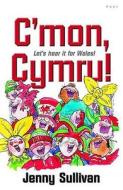 C\'mon, Cymru! di Jenny Sullivan edito da Gomer Press
