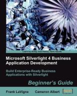 Microsoft Silverlight 4 Business Application Development di Frank LaVigne, Cameron Albert edito da Packt Publishing