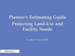 Planner's Estimating Guide di Arthur (University of Utah Nelson edito da Taylor & Francis Inc