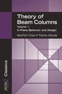 Theory of Beam-Columns, Volume 1: In-Plane Behavior and Design di Wai-Fah Chen, Toshio Atsuta edito da J ROSS PUB INC