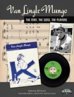 Van Lingle Mungo: The Man, the Song, the Players di Bill Nowlin edito da Society for American Baseball Research