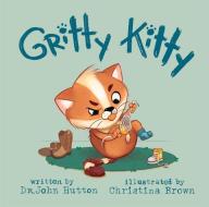 Gritty Kitty di Dr. John Hutton edito da Blue Manatee Press