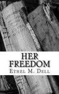 Her Freedom di Ethel M. Dell edito da Createspace Independent Publishing Platform