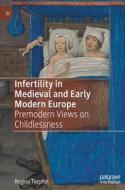 Infertility In Medieval And Early Modern Europe di Regina Toepfer edito da Springer International Publishing AG