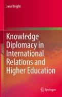 Knowledge Diplomacy in International Relations and Higher Education di Jane Knight edito da Springer International Publishing