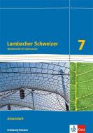 Lambacher Schweizer Mathematik 7. Arbeitsheft plus Lösungsheft Klasse 7. Ausgabe Schleswig-Holstein edito da Klett Ernst /Schulbuch