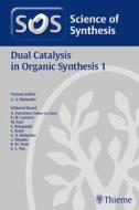 Science Of Synthesis: Dual Catalysis In Organic Synthesis 1 edito da Thieme Publishing Group