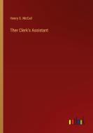 Ther Clerk's Assistant di Henry S. McCall edito da Outlook Verlag