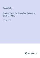 Soldiers Three; The Story of the Gadsbys In Black and White di Rudyard Kipling edito da Megali Verlag