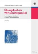 Übungsbuch zu Wirtschaftsspanisch di Brigitte Schatzl, Johannes Schnitzer edito da De Gruyter Oldenbourg