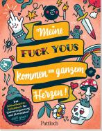 Meine ¿Fuck Yous¿ kommen von ganzem Herzen di Carina Heer edito da Pattloch Geschenkbuch