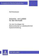 Anarchie - ein Leitbild für die Informatik di Ralf Klischewski edito da Lang, Peter GmbH