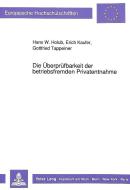 Die Überprüfbarkeit der betriebsfremden Privatentnahme di Hans W. Holub edito da Lang, Peter GmbH