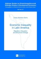 Economic Inequality in Latin America di Carlos Villalobos Barría edito da Lang, Peter GmbH