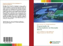 Programação de Computadores na Educação Básica di Raquel Machado Leite, Rodrigo Girardeli Souza edito da Novas Edições Acadêmicas