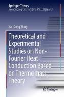 Theoretical and Experimental Studies on Non-Fourier Heat Conduction Based on Thermomass Theory di Hai-Dong Wang edito da Springer Berlin Heidelberg