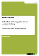 Individueller Trainingsplan für das Ausdauertraining di Edelgard Kaczmarek edito da GRIN Publishing
