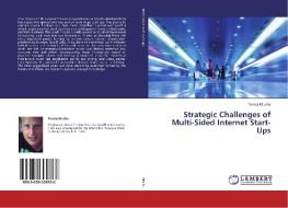 Strategic Challenges of Multi-Sided Internet Start-Ups di Tomas Mucha edito da LAP Lambert Academic Publishing