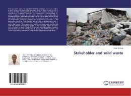 Stakeholder and solid waste di Paul Muthoni edito da LAP Lambert Academic Publishing
