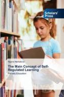 The Main Concept of Self-Regulated Learning di Nigora Nematova edito da Scholars' Press