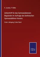Zeitschrift für das Gymnasialwesen: Begründet im Auftrage des berlinischen Gymnasiallehrer-Vereins edito da Salzwasser-Verlag GmbH