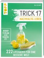 Trick 17 - Nachhaltig leben di Ina Volkmer edito da Frech Verlag GmbH