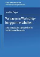 Vertrauen in Wertschöpfungspartnerschaften di Joachim Pieper edito da Deutscher Universitätsverlag
