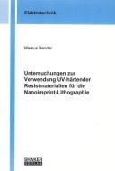 Untersuchungen zur Verwendung UV-härtender Resistmaterialien für die Nanoimprint-Lithographie di Markus Bender edito da Shaker Verlag