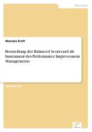 Beurteilung der Balanced Scorecard als Instrument des Performance Improvement Managements di Manuela Kraft edito da Diplom.de