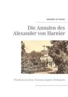 Die Annalen des Alexander von Harnier di Alexander von Harnier edito da Books on Demand