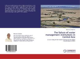 The failure of water management institutions in Central Asia di Abdurasul Kayumov edito da LAP Lambert Academic Publishing