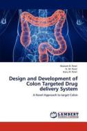Design and Development of Colon Targeted Drug delivery System di Mukesh R. Patel, N. M. Patel, Kanu R. Patel edito da LAP Lambert Academic Publishing
