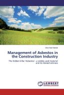 Management of Asbestos in the Construction Industry di Chris Nat-Ndede edito da LAP Lambert Academic Publishing