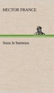 Sous le burnous di Hector France edito da TREDITION CLASSICS