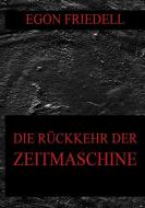 Die Rückkehr der Zeitmaschine di Egon Friedell edito da Jazzybee Verlag