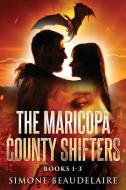 The Maricopa County Shifters - Books 1-3 di Simone Beaudelaire edito da Next Chapter
