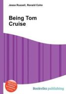 Being Tom Cruise di Jesse Russell, Ronald Cohn edito da Book On Demand Ltd.