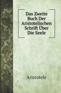 Das Zweite Buch Der Aristotelischen Schrift UEber Die Seele di Аристотель edito da Book On Demand Ltd.