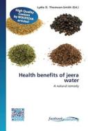 Health benefits of jeera water edito da FastBook Publishing