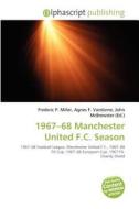 1967-68 Manchester United F.c. Season edito da Alphascript Publishing