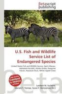 U.S. Fish and Wildlife Service List of Endangered Species edito da Betascript Publishing