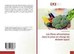 Les fibres alimentaires dans la prise en charge du diabete type2 di Nassima Boussioud edito da Éditions universitaires européennes