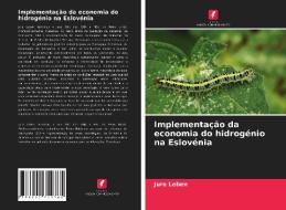 Implementacao Da Economia Do Hidrogenio Na Eslovenia di Leben Jure Leben edito da KS OmniScriptum Publishing