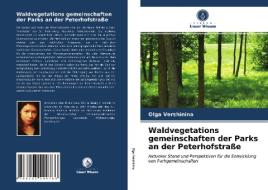 Waldvegetations gemeinschaften der Parks an der Peterhofstraße di Olga Vershinina edito da Verlag Unser Wissen