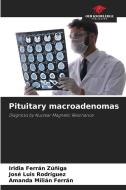 Pituitary macroadenomas di Iridia Ferrán Zúñiga, José Luis Rodríguez, Amanda Milián Ferrán edito da Our Knowledge Publishing