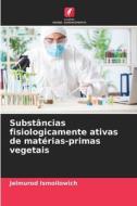 Substâncias fisiologicamente ativas de matérias-primas vegetais di Jelmurod Ismoilowich edito da Edições Nosso Conhecimento