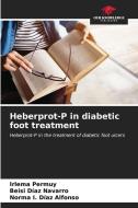 Heberprot-P in diabetic foot treatment di Irlema Permuy, Beisi Díaz Navarro, Norma I. Díaz Alfonso edito da Our Knowledge Publishing