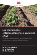 Les champignons entomopathogènes : Nomuraea rileyi di N. M. Kachhadiya, B. V. Patoliya, M. K. Ghelani edito da Editions Notre Savoir