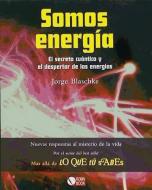Somos Energia: El Secreto Cuantico y El Despertar de Las Energias di Jorge Blaschke edito da Ediciones Robinbook