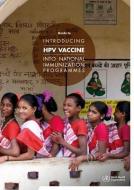 Guide to Introducing Hpv Vaccine Into National Immunization Programmes di World Health Organization edito da WORLD HEALTH ORGN